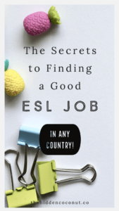 The secrets to finding jobs teaching English as a second language.