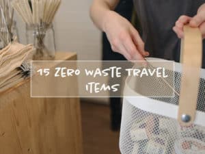 Read more about the article 15 Zero Waste Travel Kit Items