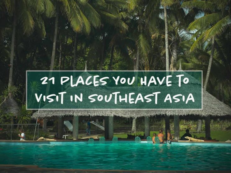 You are currently viewing 21 Wonderful Places to Visit in Southeast Asia