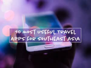 Read more about the article The 10 Most Helpful Travel Apps for Southeast Asia for a Seamless Travel Experience