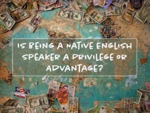 Read more about the article Native English Speaker Privilege
