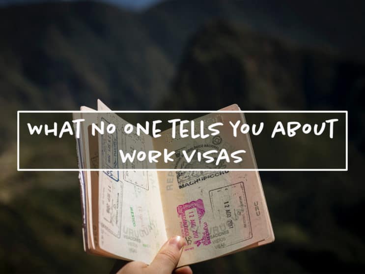 You are currently viewing What No One Tells You About Work Visas