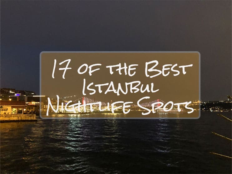 You are currently viewing 17 Local Spots for Unforgettable Istanbul Nightlife