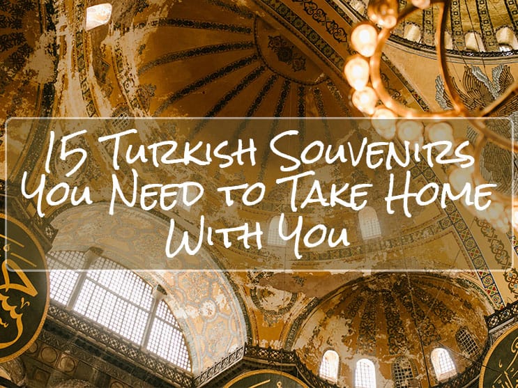 You are currently viewing 15 Unique Turkish Souvenirs to Bring Home with You